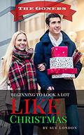 Beginning to Look A Lot Like Christmas (Goners Tales #1) by Sue London