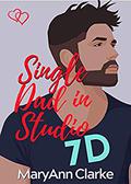 Single Dad in Studio 7D by M.A. Clarke Scott
