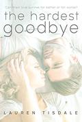 The Hardest Goodbye by Lauren Tisdale