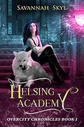 Helsing Academy (Overcity Chronicles #1) by Savannah Skye
