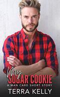 My Sugar Cookie (Man Card #15) by Terra Kelly