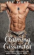 Claiming Cassandra  (Short, Sweet, Steamy Romance) by Ava Night