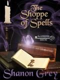 The Shoppe of Spells by Shanon Grey