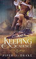 Keeping Cadence by Piper J. Drake