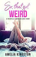So, That Got Weird (So Far, So Good #1) by Amelia Kingston