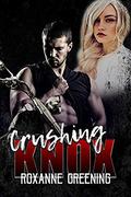 Crushing Knox (Bloody Saints MC #4) by Roxanne Greening