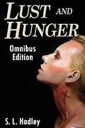 Lust and Hunger: Omnibus by S.L. Hadley