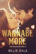 Wannabe More (Love in Seven Mile Forge #1) by Billie Dale