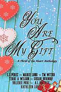 You Are My Gift: A Thrill of the Heart Anthology by TM Witko