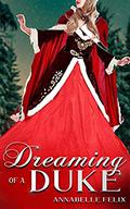 Dreaming of a Duke (The 12 Dukes of Christmas #3) by Annabelle Felix