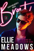 Brat: A High School Bully Romance (The King of Castleton High #2) by Ellie Meadows