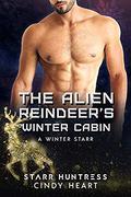 The Alien Reindeer's Winter Cabin (A Winter Starr #11) by Cindy Heart