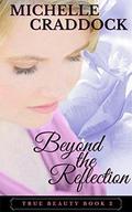 Beyond the Reflection (True Beauty #2) by Michelle Craddock