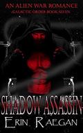 Shadow Assassin: An Alien War Romance by Erin Raegan