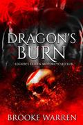 Dragon's Burn (Legion's Fallen Motorcycle Club #1) by Brooke Warren