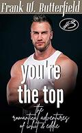 You're the Top (The Romantical Adventures of Whit & Eddie #3) by Frank W. Butterfield