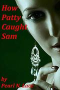 How Patty Caught Sam (Sissy Story #5) by Pearl N. Lace
