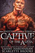 Captive Of The Alpha (Knotted Omega #4) by Scarlette Brooke