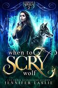 When to Scry Wolf (The Unfortunate Spells Series #2) by Jennifer Laslie