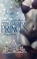 Princesses for Princes: Set of Sensual Fairy Stories, Volume One (Sensual Fairy Stories Series) by Regan Bayle