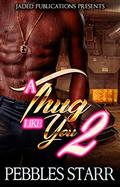A Thug Like You 2: The Finale by Pebbles Starr