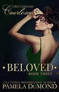 BELOVED (21st Century Courtesan #3) by Pamela DuMond