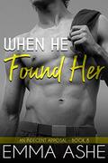 When He Found Her (An Indecent Apposal #8) by Emma Ashe