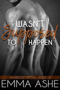 Wasn't Supposed to Happen (An Indecent Apposal #10) by Emma Ashe