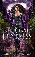 A Reluctant Huntress (Tales of the Wild Hunt #1) by Graceley Knox