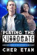 Playing The Surrogate: BWWM, Pregnancy, Surrogate, Rockstar, Romance (BWWM Romance #1) by Cher Etan