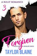 Forgiven (High School Rivalry #3) by Taylor Blaine