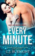 Every Minute (Music, Love and Other Miseries #2) by C.J. Burright