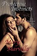 Protective Instincts (The Protective #1) by Mary Marvella