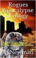 Rogues Apocalypse Trilogy: Post Apocalyptic Survival Fiction EMP Attack by A.J. Newman