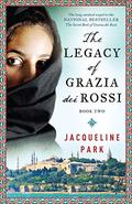 The Legacy of Grazia dei Rossi: Book 2 (Grazia dei Rossi #2) by Jacqueline Park