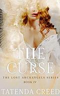 The Curse: A Fantasy & Paranormal Romance Novel (The Lost Archangels #4) by Tatenda Creed