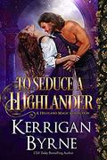 To Seduce a Highlander by Kerrigan Byrne