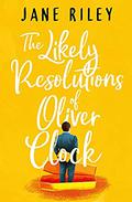 The Likely Resolutions of Oliver Clock by Jane Riley