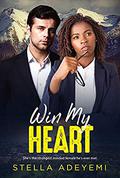 Win My Heart: BWWM, Alpha Male, Billionaire Romance (Denver Billionaires #6) by Stella Adeyemi