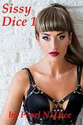 Sissy Dice 1 : Reality Television Transformation Fantasy (Sissy Stories #5) by Pearl N. Lace