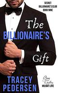 The Billionaire's Gift: Steamy Sensations Romance (Secret Billionaire's Club #9) by Tracey Pedersen