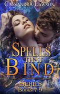Spells That Bind Series: Books 7-9 by Cassandra Lawson