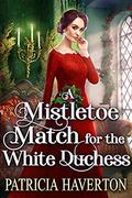 A Mistletoe Match for the White Duchess: A Historical Regency Romance Novel by Cobalt Fairy