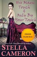 His Magic Touch -and- Only By Your Touch by Stella Cameron