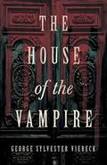 The House of the Vampire by George Sylvester Viereck