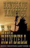 Renegade Rampage (Rocky Mountain Saint #9) by B.N. Rundell