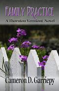 Family Practice (Thornton Vermont #3) by Cameron D. Garriepy