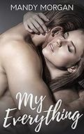 My Everything: A Sweet & Steamy Romance Bundle by Mandy Morgan