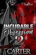 Incurable Obsession 2 by Carter