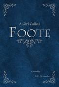 A Girl Called Foote by A.E. Walnofer